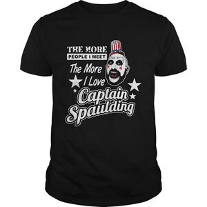 The More People I Meet The More I Love Captain Spaulding Shirt